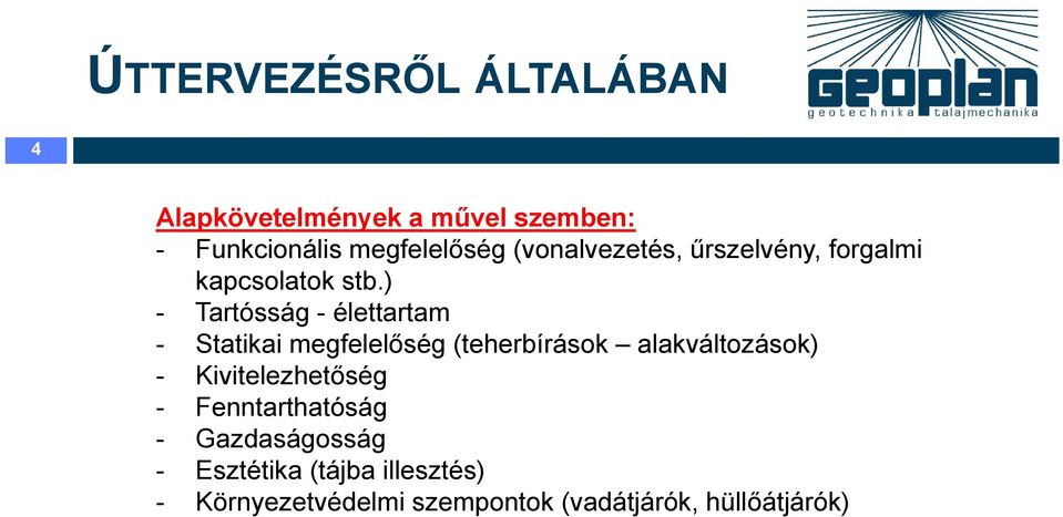 ) - Tartósság - élettartam - Statikai megfelelőség (teherbírások alakváltozások) -