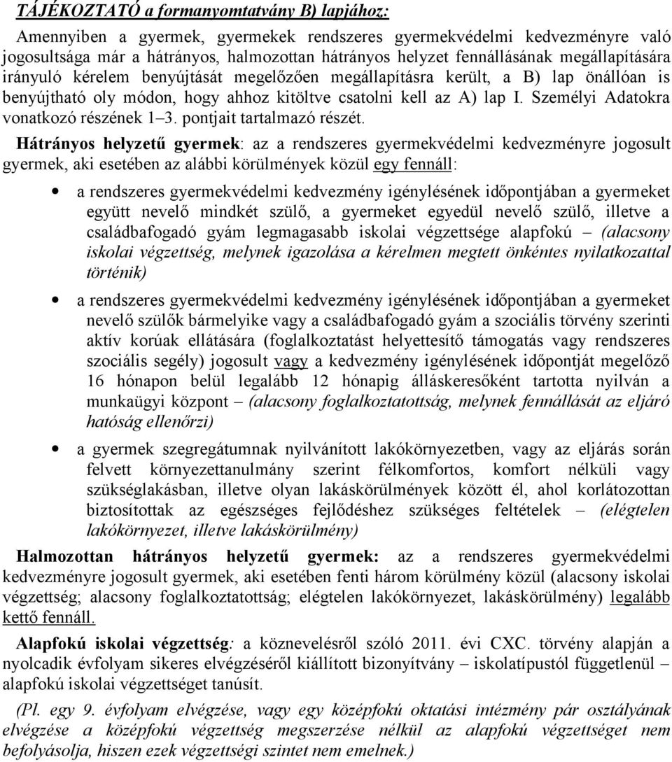 Személyi Adatokra vonatkozó részének 1 3. pontjait tartalmazó részét.