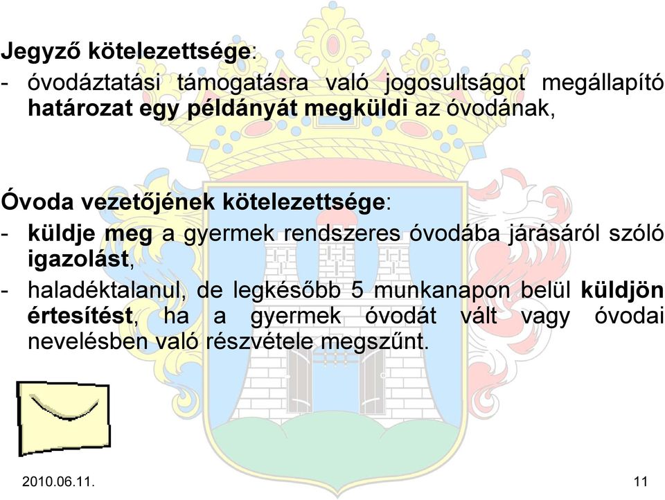 rendszeres óvodába járásáról szóló igazolást, - haladéktalanul, de legkésőbb 5 munkanapon belül