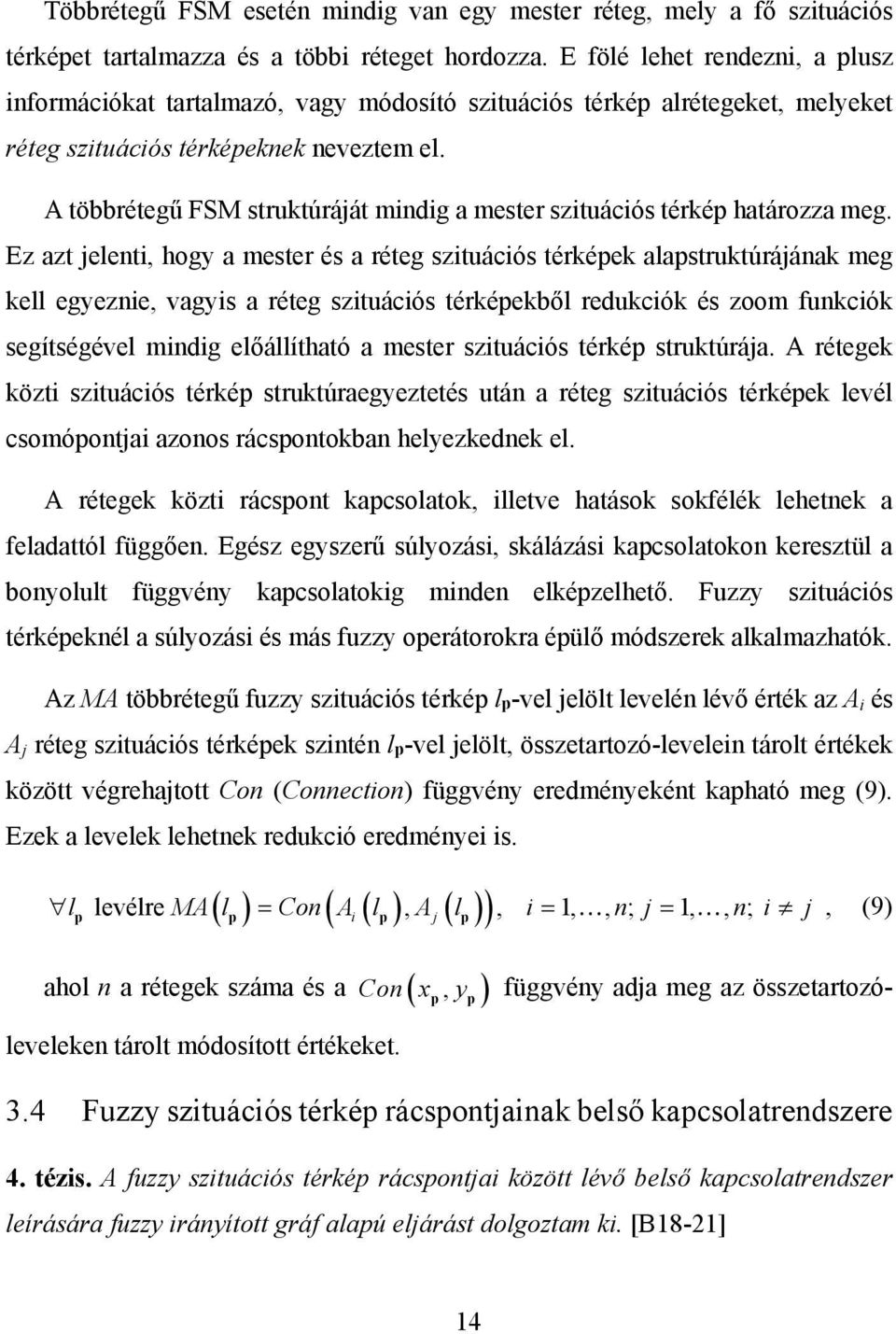 A többrétegű FSM struktúráját mindig a mester szituációs térkép határozza meg.
