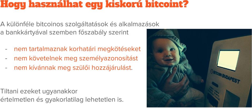 főszabály szerint nem tartalmaznak korhatári megkötéseket nem követelnek meg