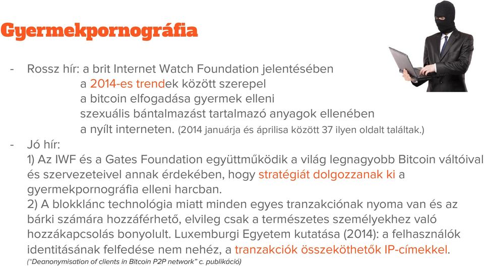 ) Jó hír: 1) Az IWF és a Gates Foundation együttműködik a világ legnagyobb Bitcoin váltóival és szervezeteivel annak érdekében, hogy stratégiát dolgozzanak ki a gyermekpornográfia elleni harcban.