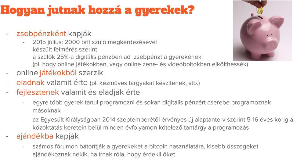 ) fejlesztenek valamit és eladják érte egyre több gyerek tanul programozni és sokan digitális pénzért cserébe programoznak másoknak az Egyesült Királyságban 2014 szeptemberétől érvényes új