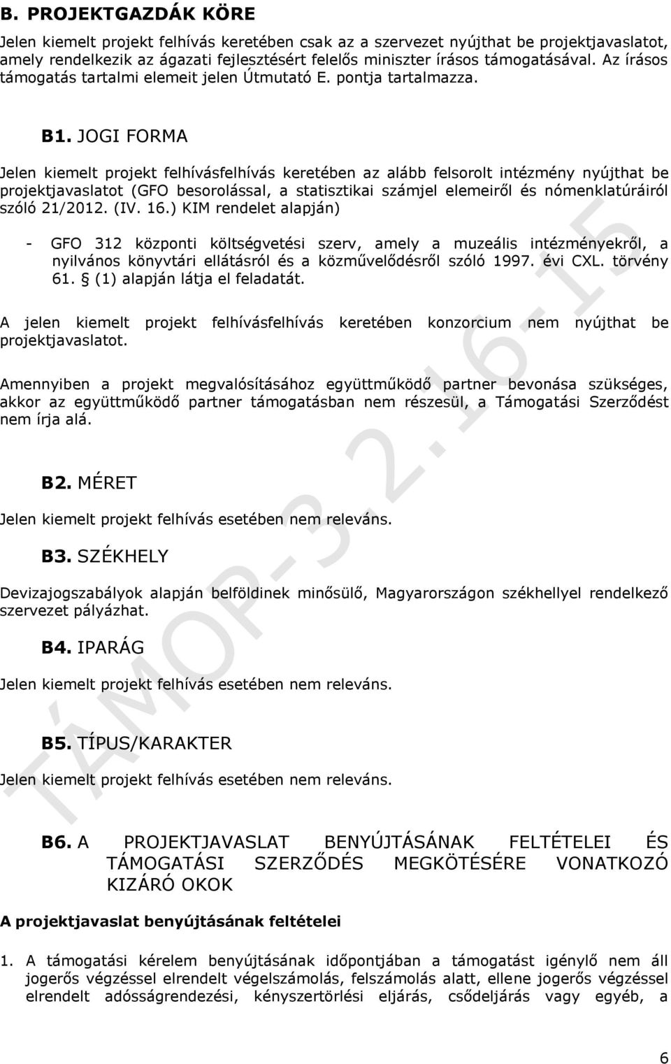 JOGI FORMA Jelen kiemelt projekt felhívásfelhívás keretében az alább felsorolt intézmény nyújthat be projektjavaslatot (GFO besorolással, a statisztikai számjel elemeiről és nómenklatúráiról szóló