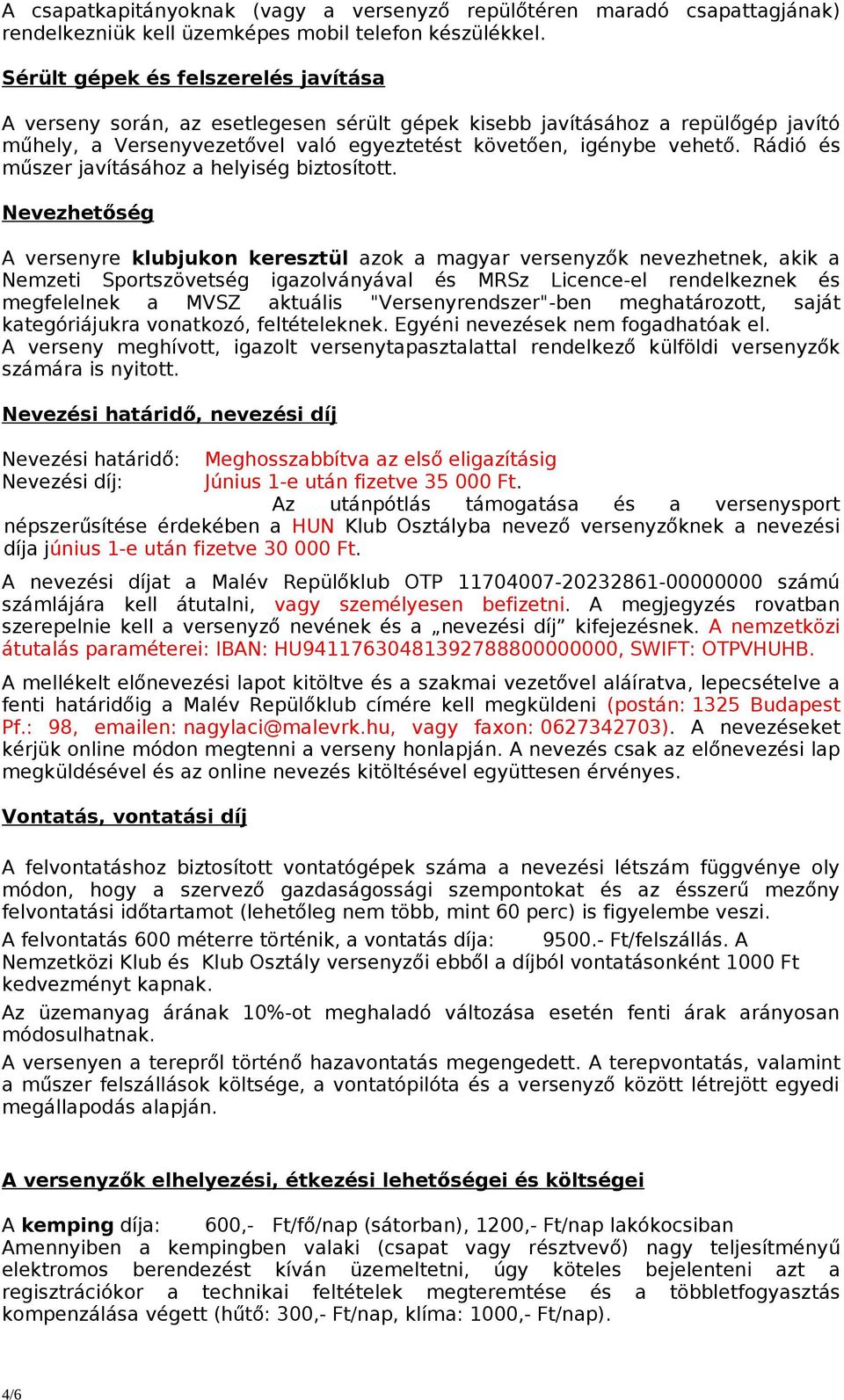 Rádió és műszer javításához a helyiség biztosított.