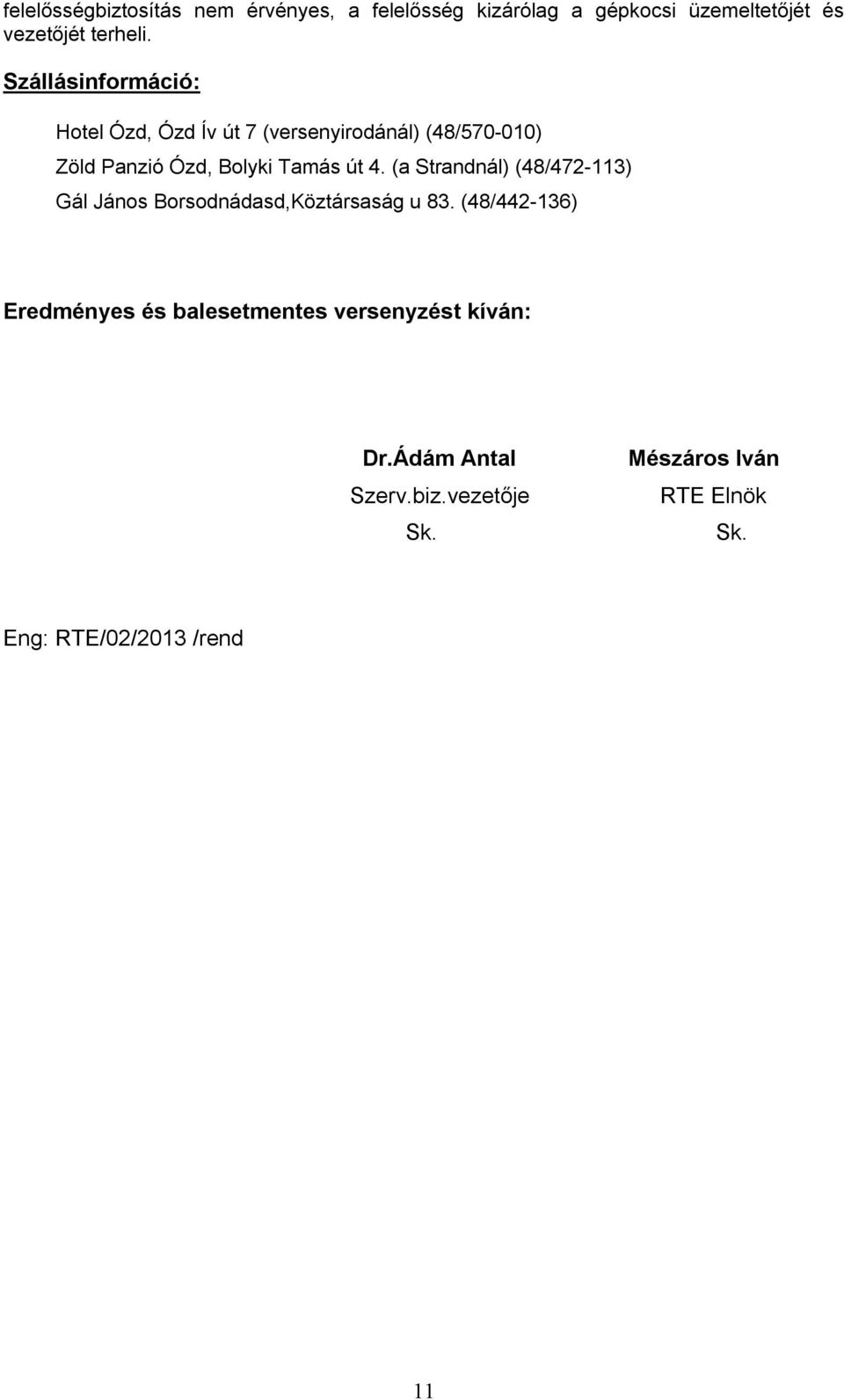 (a Strandnál) (48/472-113) Gál János Borsodnádasd,Köztársaság u 83.