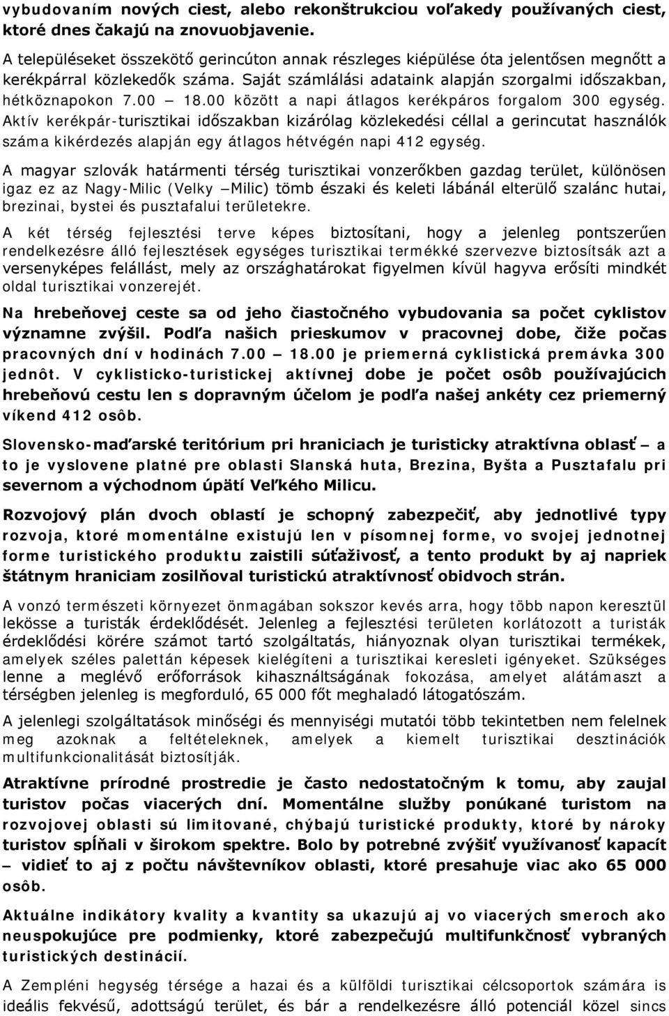 00 között a napi átlagos kerékpáros forgalom 300 egység.