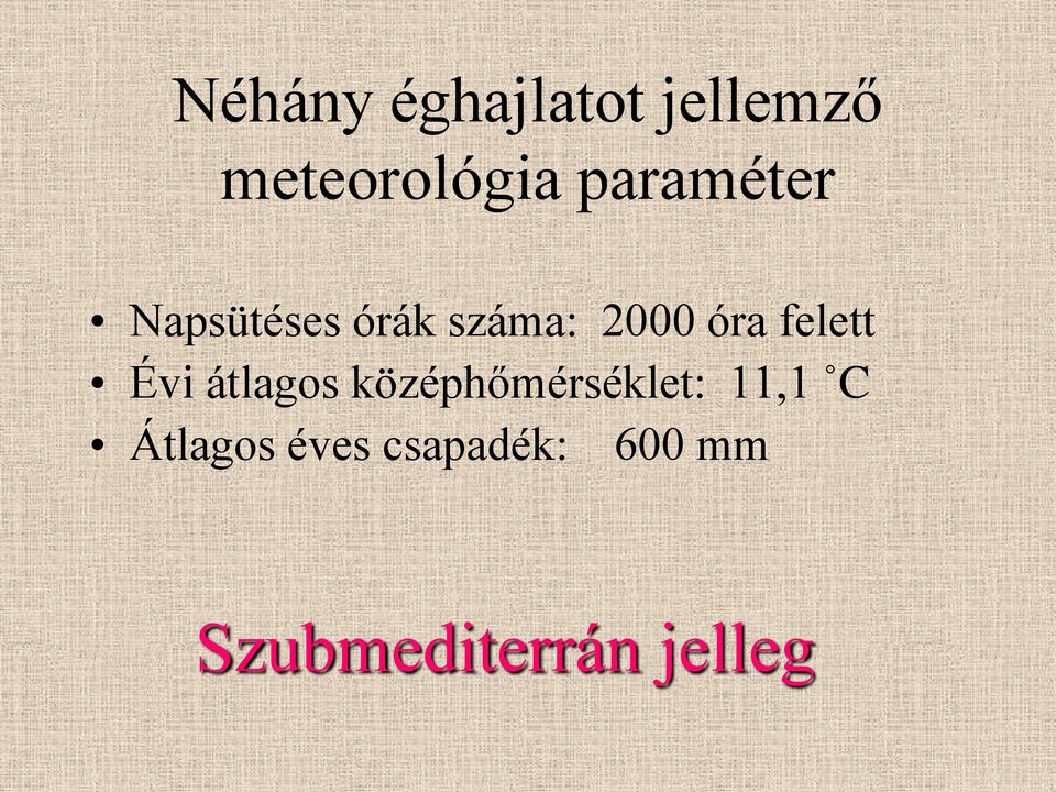 felett Évi átlagos középhőmérséklet: 11,1 C