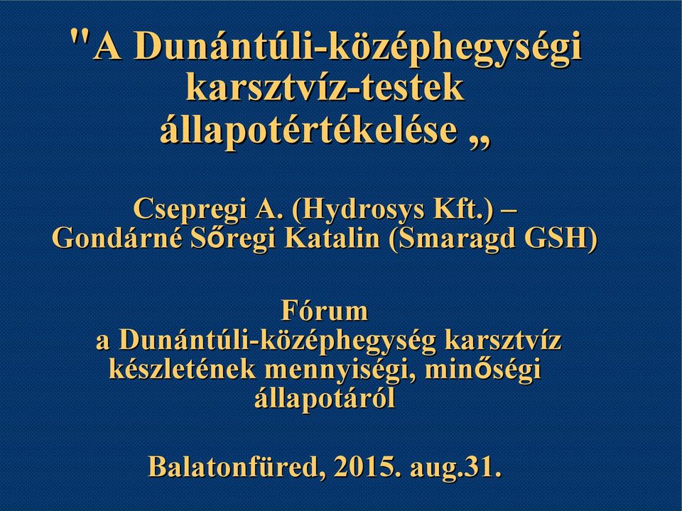 ) Gondárné Sőregi Katalin (Smaragd GSH) Fórum a Dunántúli-középhegység