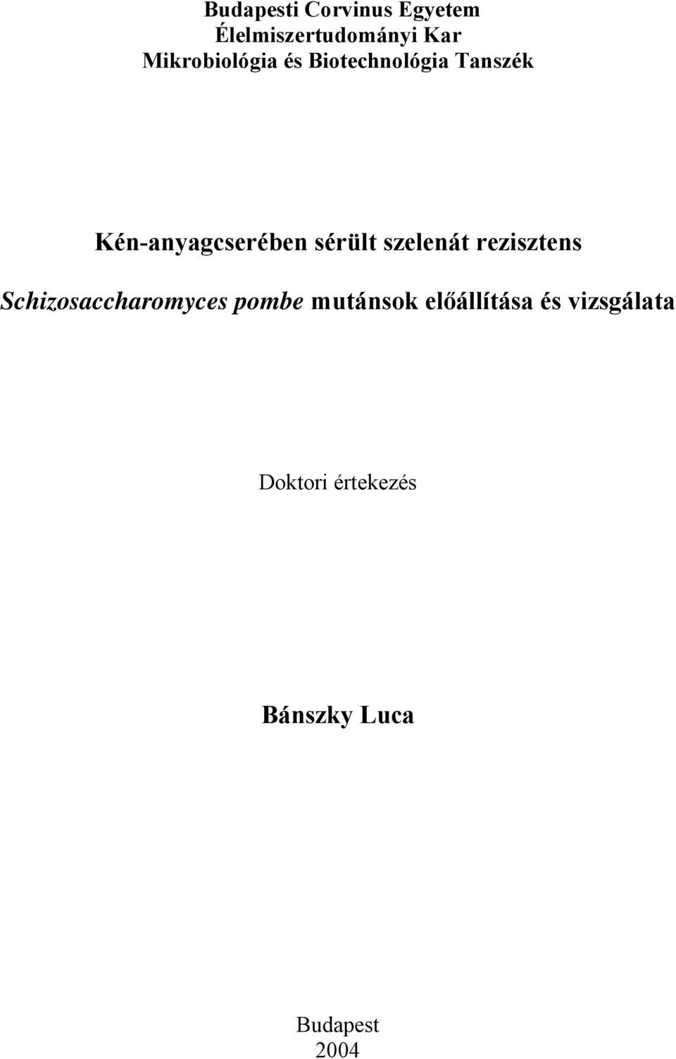 sérült szelenát rezisztens Schizosaccharomyces pombe