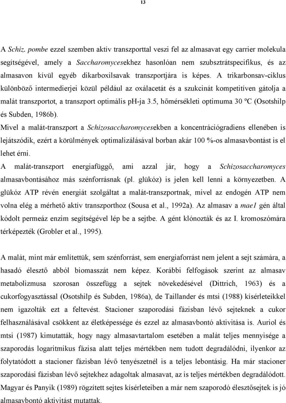dikarboxilsavak transzportjára is képes.