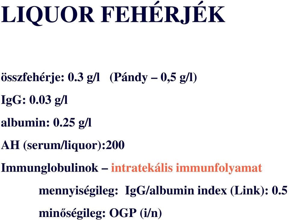 25 g/l AH (serum/liquor):200 Immunglobulinok