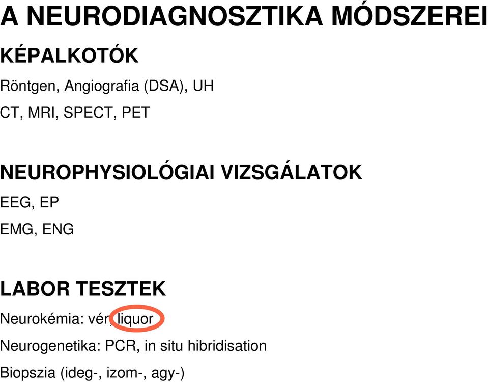 EEG, EP EMG, ENG LABOR TESZTEK Neurokémia: vér, liquor