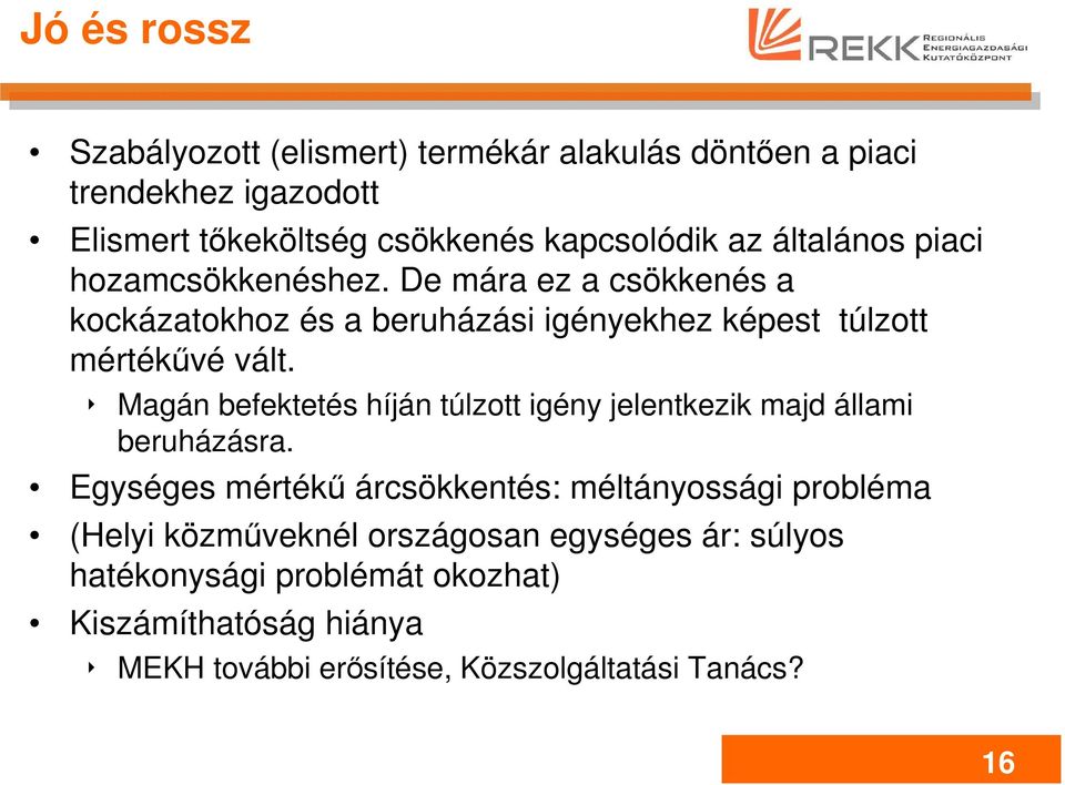 Magán befektetés híján túlzott igény jelentkezik majd állami beruházásra.