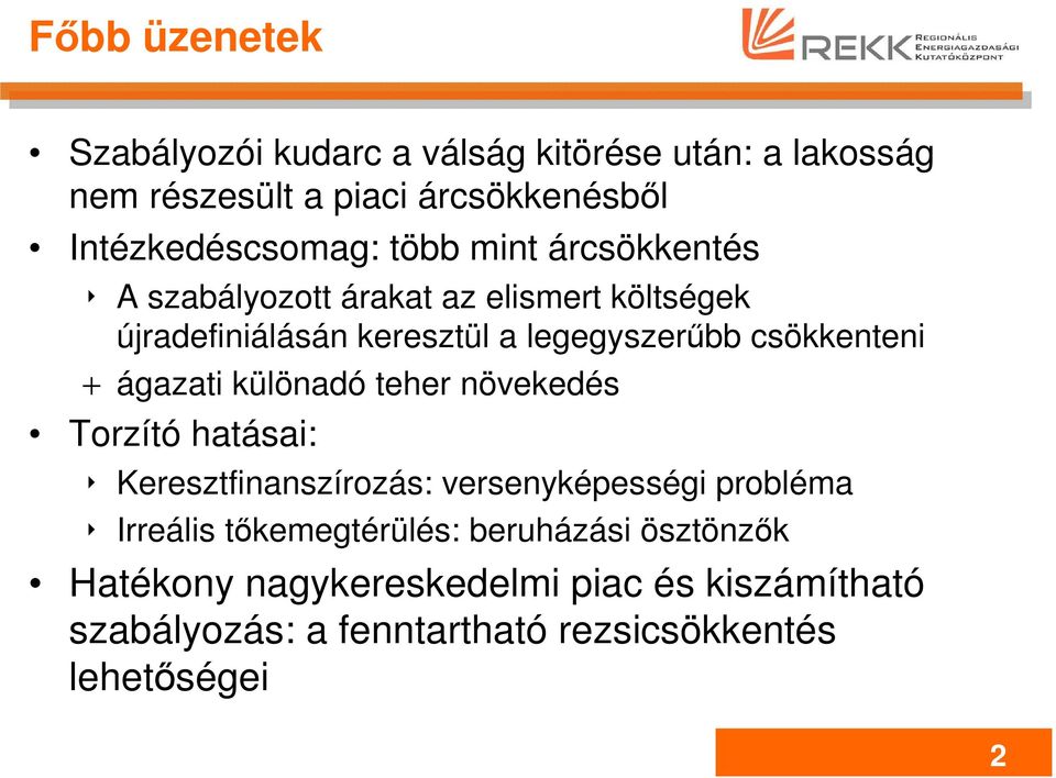 ágazati különadó teher növekedés Torzító hatásai: Keresztfinanszírozás: versenyképességi probléma Irreális tőkemegtérülés: