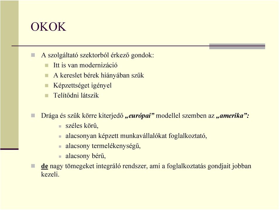 az amerika : széles körű, alacsonyan képzett munkavállalókat foglalkoztató, alacsony