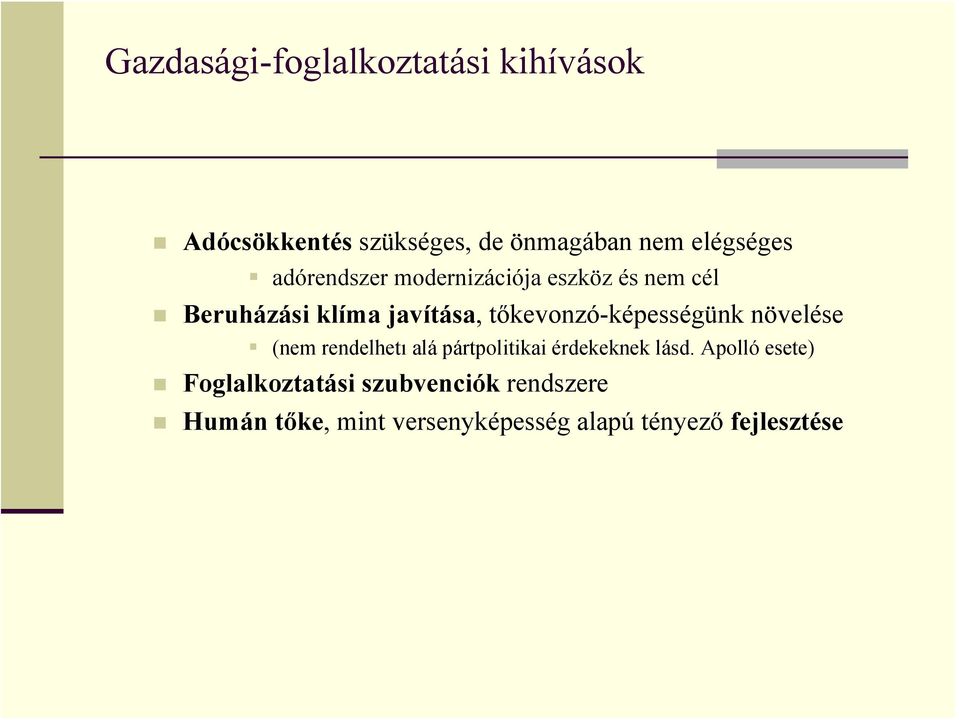 tőkevonzó-képességünk növelése (nem rendelhetı alá pártpolitikai érdekeknek lásd.