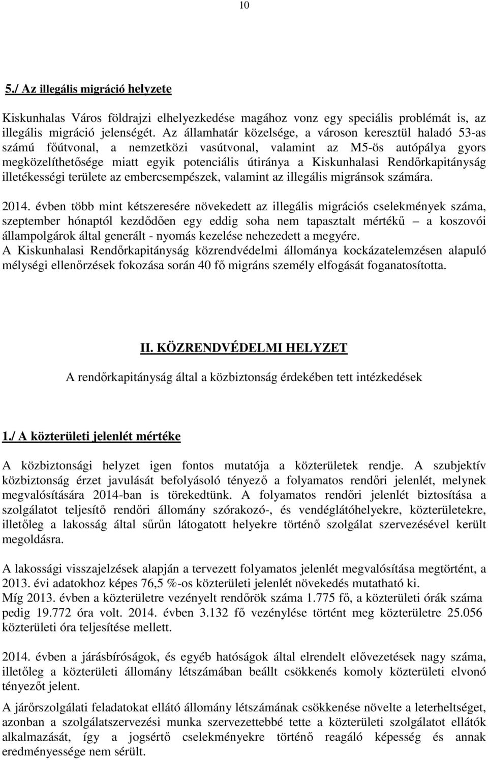 Kiskunhalasi Rendőrkapitányság illetékességi területe az embercsempészek, valamint az illegális migránsok számára. 2014.