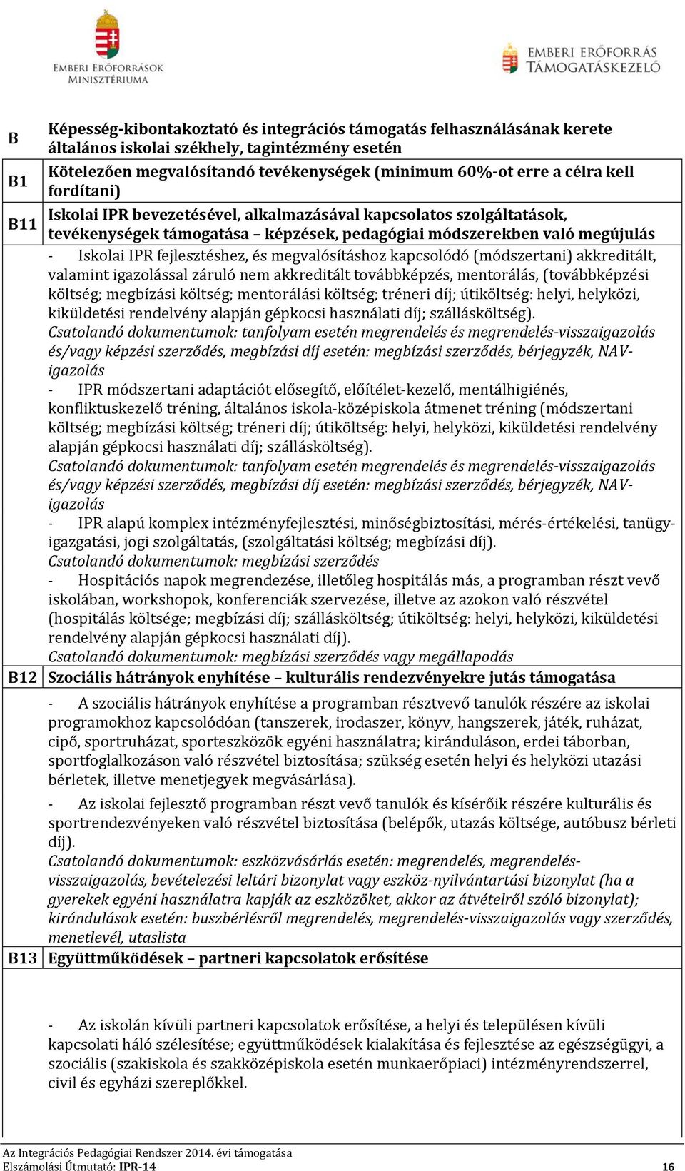 megvalósításhoz kapcsolódó (módszertani) akkreditált, valamint igazolással záruló nem akkreditált továbbképzés, mentorálás, (továbbképzési költség; megbízási költség; mentorálási költség; tréneri