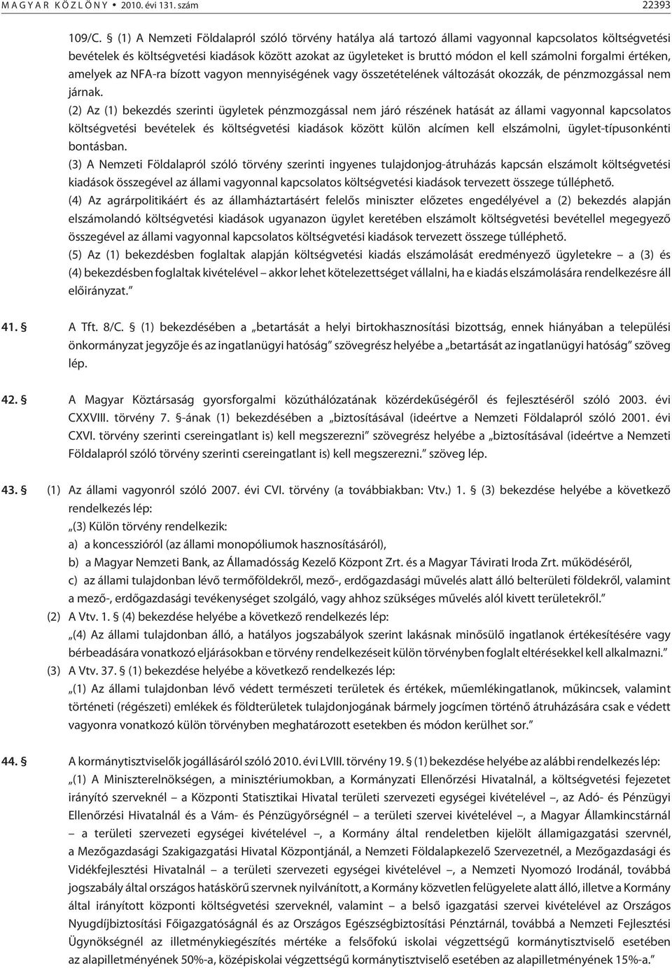 forgalmi értéken, amelyek az NFA-ra bízott vagyon mennyiségének vagy összetételének változását okozzák, de pénzmozgással nem járnak.