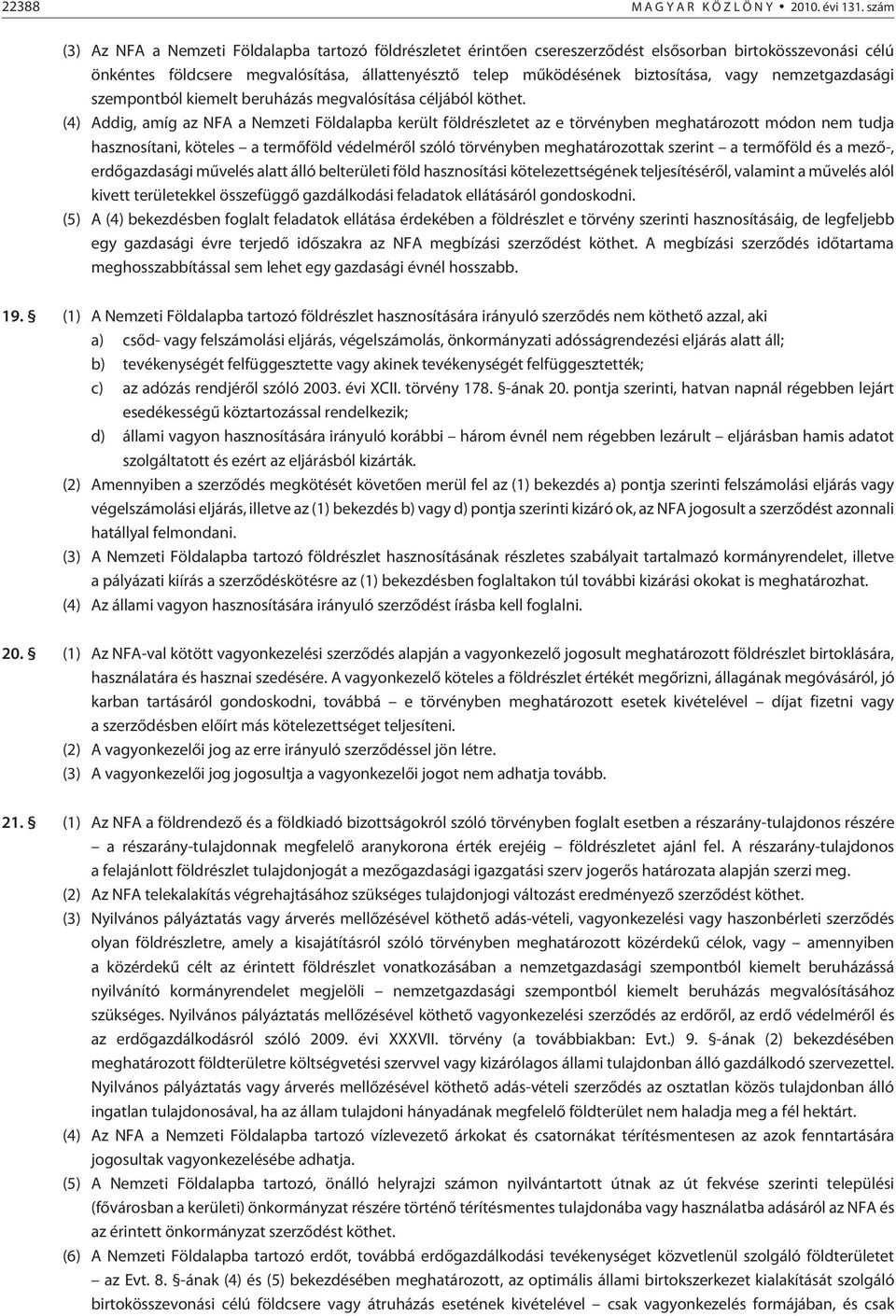 vagy nemzetgazdasági szempontból kiemelt beruházás meg valósítása céljából köthet.