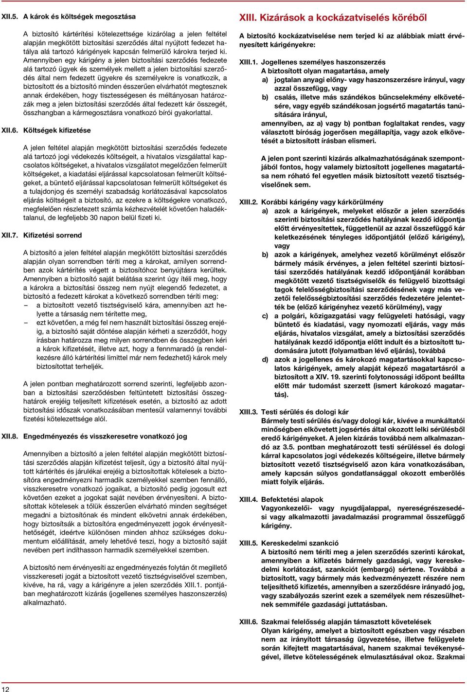 felmerülő károkra terjed ki.