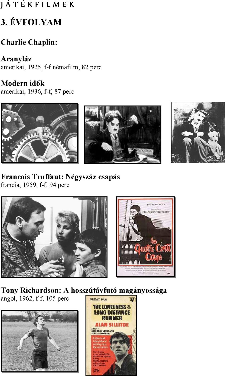 perc Modern idők amerikai, 1936, f-f, 87 perc Francois Truffaut:
