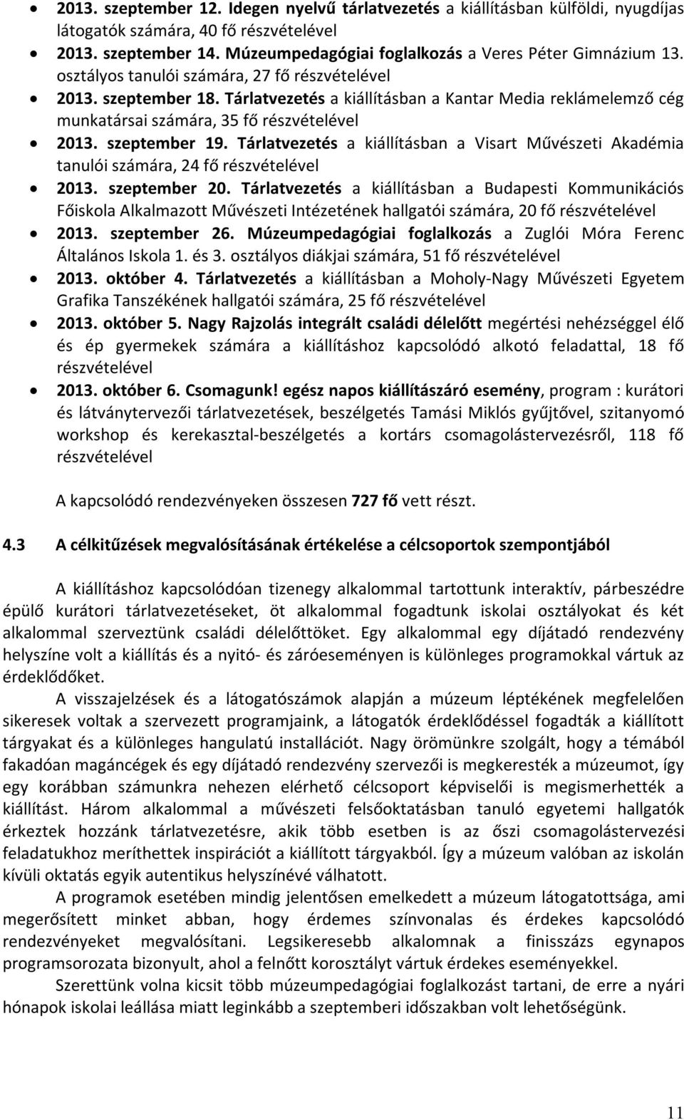 Tárlatvezetés a kiállításban a Visart Művészeti Akadémia tanulói számára, 24 fő részvételével 2013. szeptember 20.