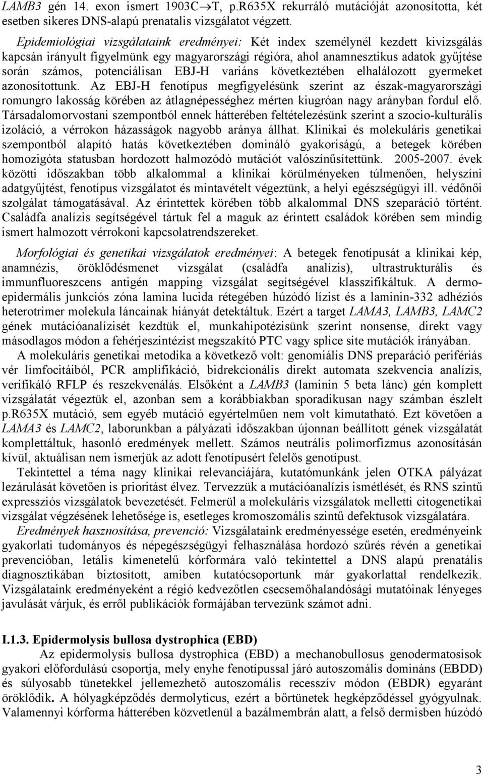 EBJ-H variáns következtében elhalálozott gyermeket azonosítottunk.