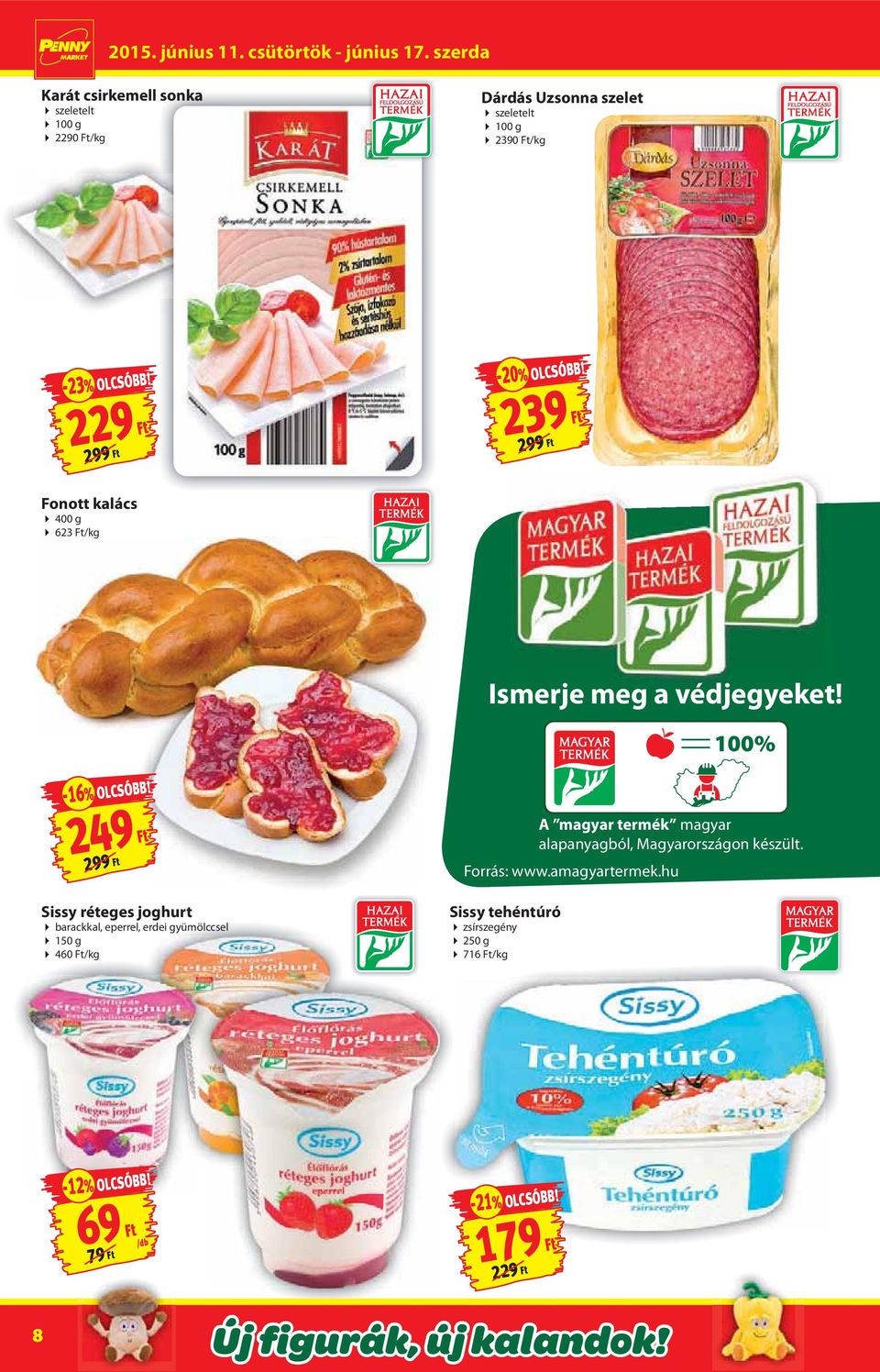 299 Ft A magyar termék magyar alapanyagból, Magyarországon készült. Forrás: www.amagyartermek.