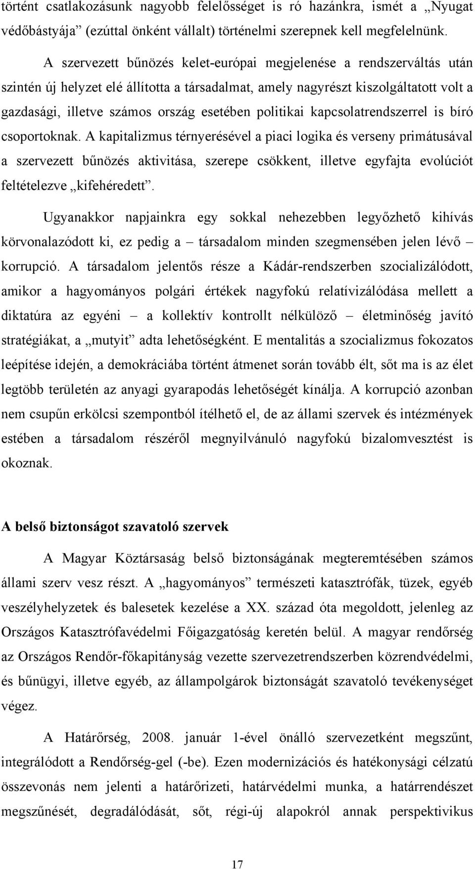 politikai kapcsolatrendszerrel is bíró csoportoknak.