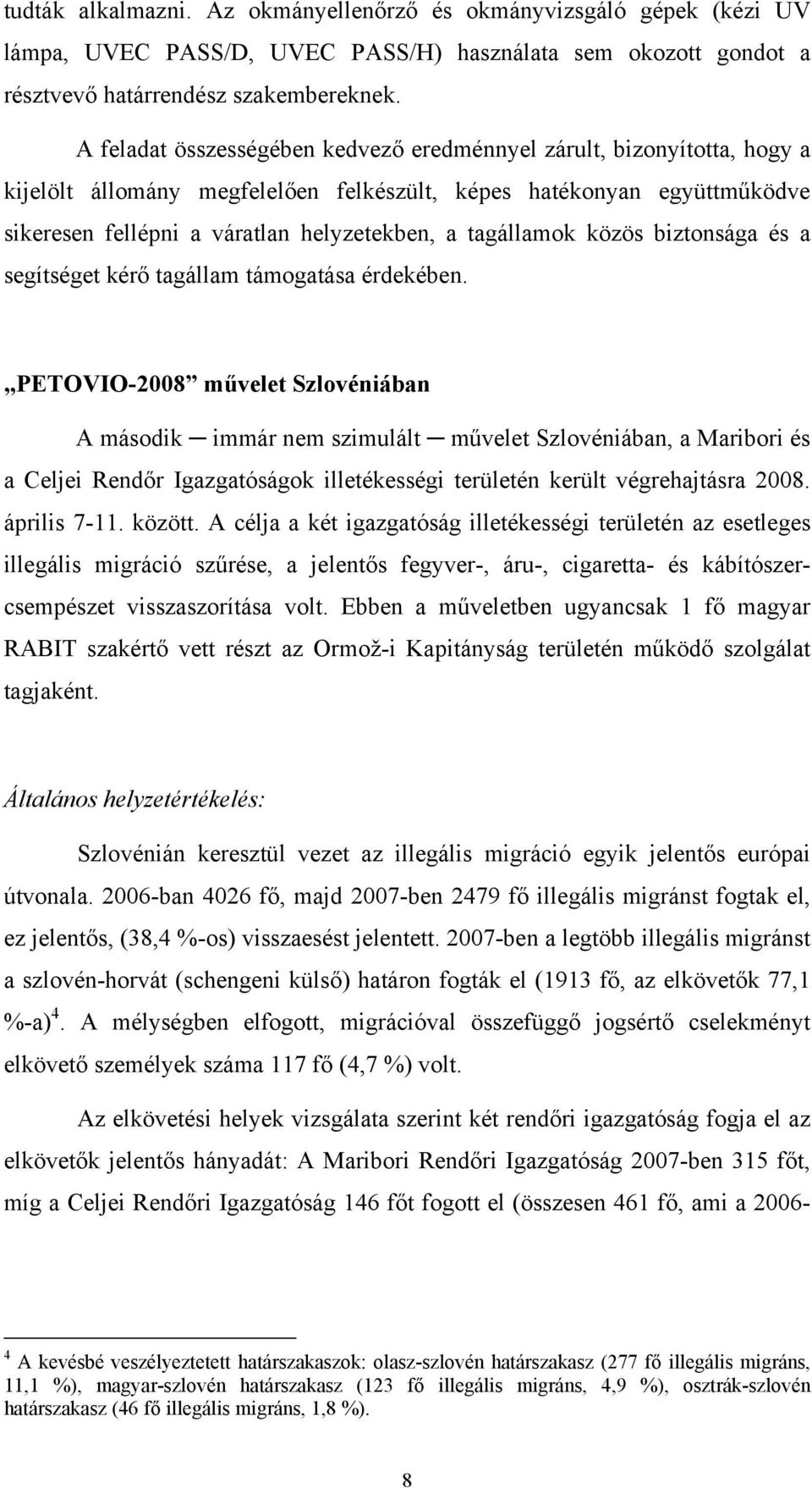 tagállamok közös biztonsága és a segítséget kérő tagállam támogatása érdekében.