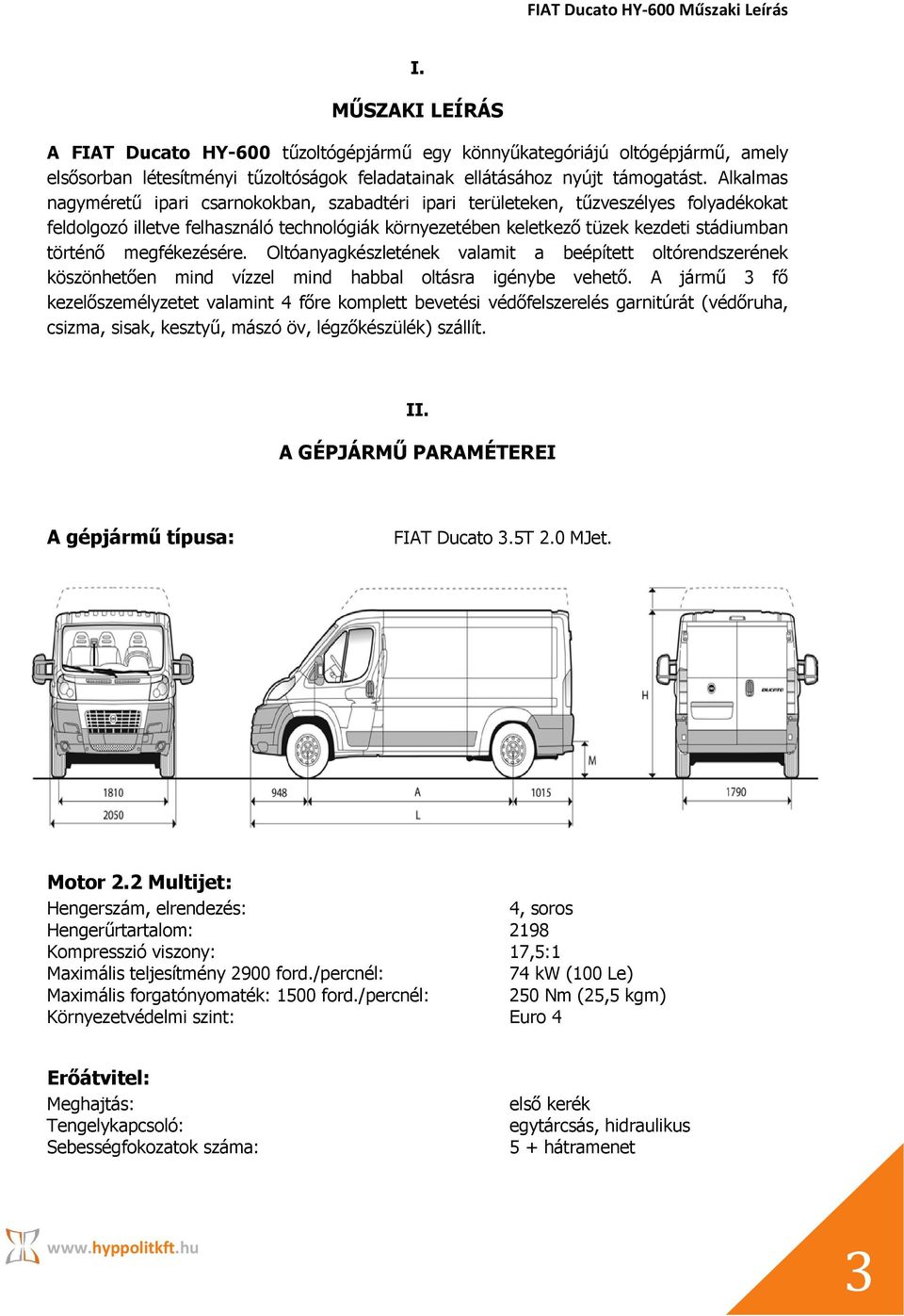 MŰSZAKI KÉZIKÖNYV HYPPOLIT. FIAT Ducato HY-600. Tűzoltógépjármű kezeléséhez  és karbantartásához. HYPPOLIT Kft Budapest, Osztály u - PDF Ingyenes  letöltés
