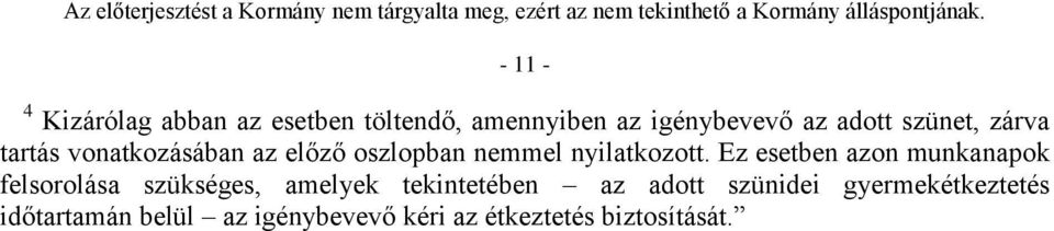 Ez esetben azon munkanapok felsorolása szükséges, amelyek tekintetében az adott