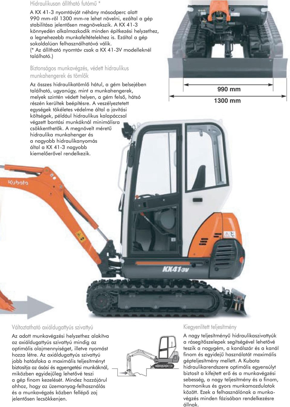 (* Az állítható nyomtáv csak a KX 41-3V modelleknél található.