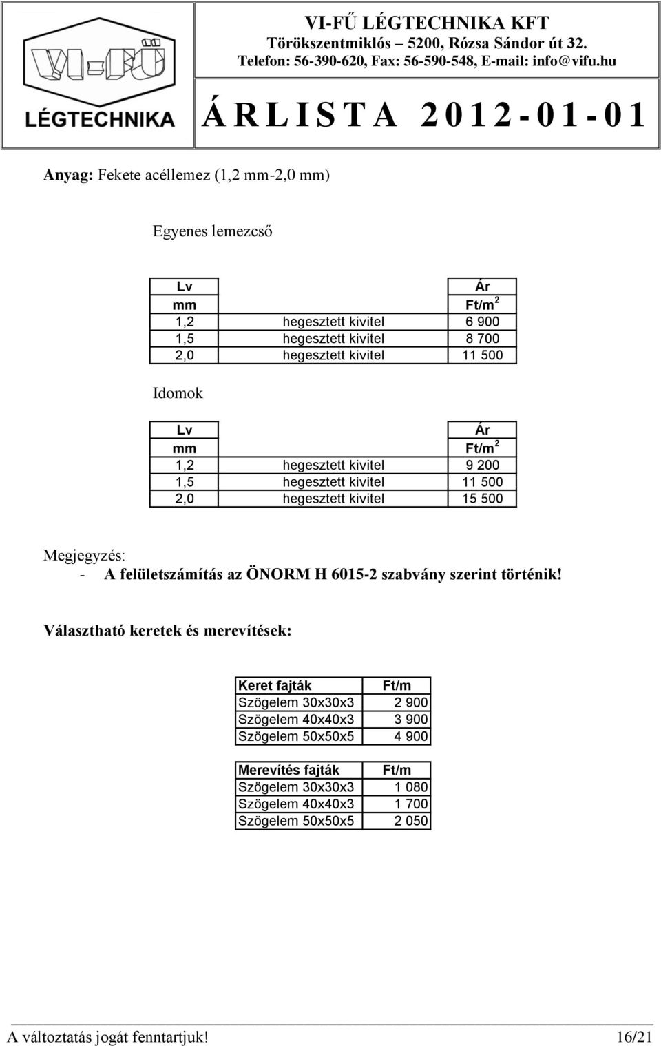 felületszámítás az ÖNORM H 6015-2 szabvány szerint történik!