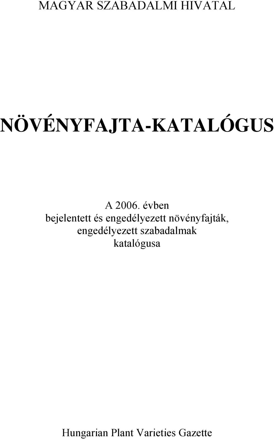 évben bejelentett és engedélyezett