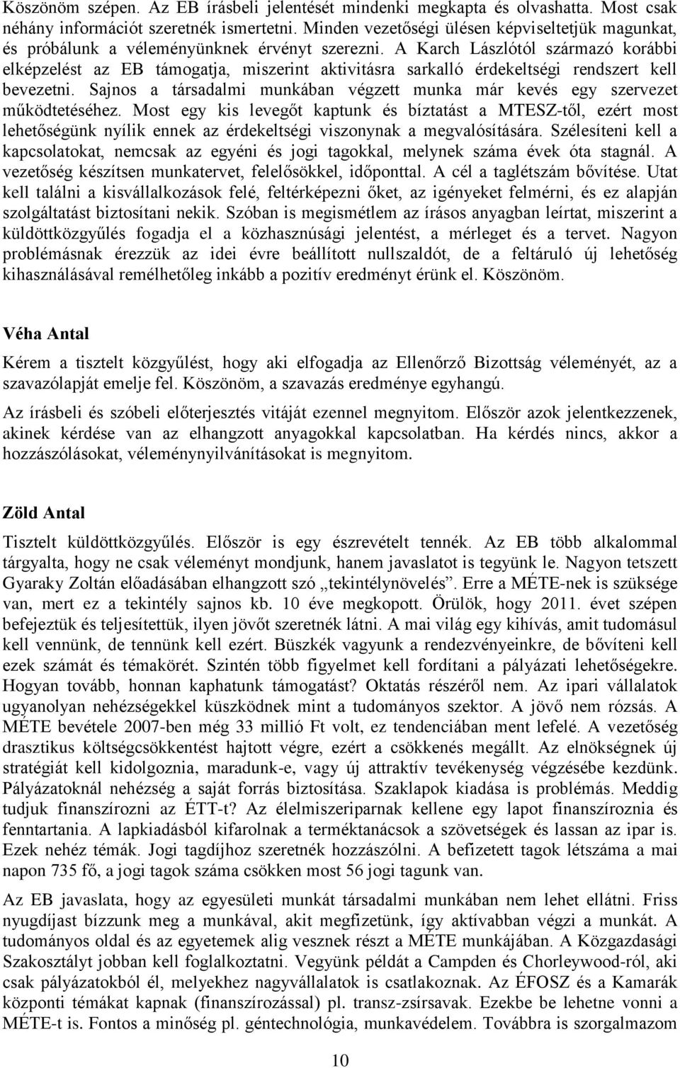 A Karch Lászlótól származó korábbi elképzelést az EB támogatja, miszerint aktivitásra sarkalló érdekeltségi rendszert kell bevezetni.