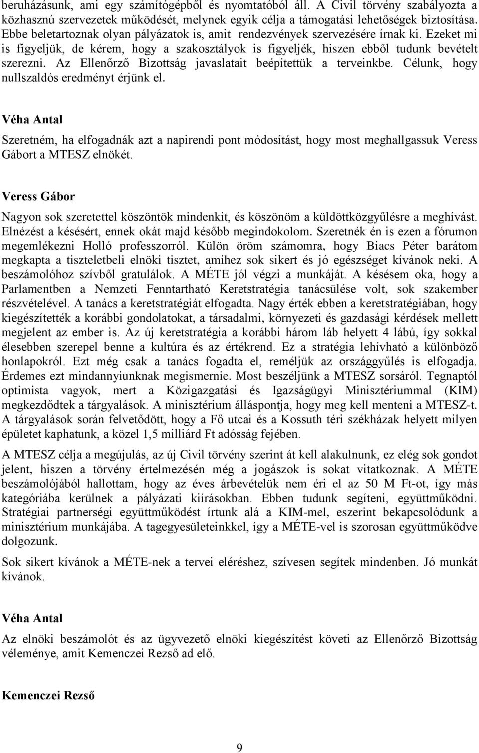 Az Ellenőrző Bizottság javaslatait beépítettük a terveinkbe. Célunk, hogy nullszaldós eredményt érjünk el.