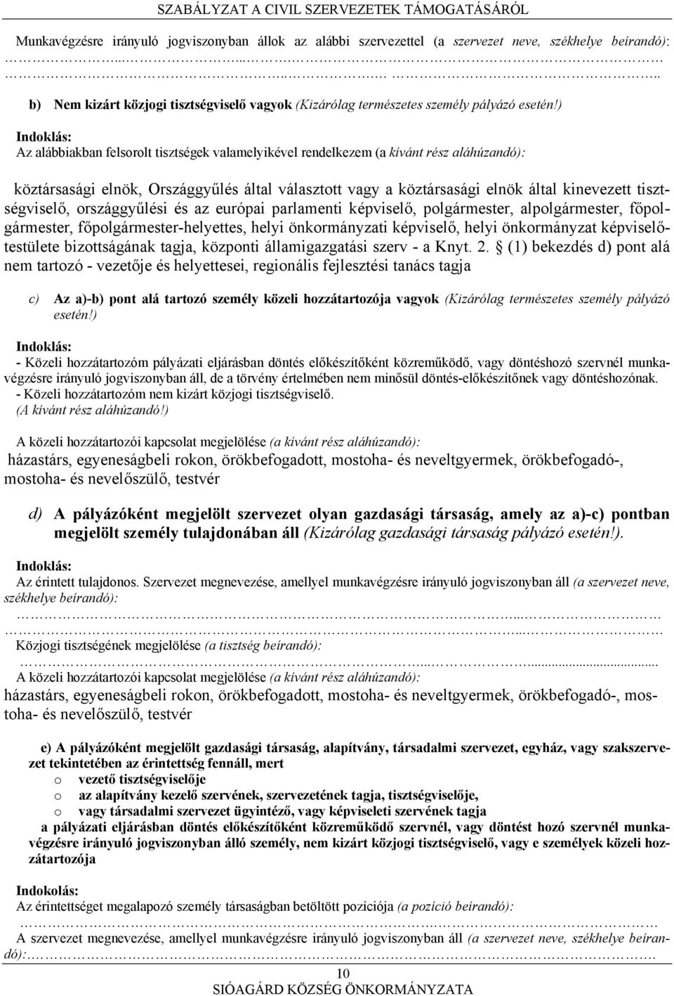 tisztségviselő, országgyűlési és az európai parlamenti képviselő, polgármester, alpolgármester, főpolgármester, főpolgármester-helyettes, helyi önkormányzati képviselő, helyi önkormányzat