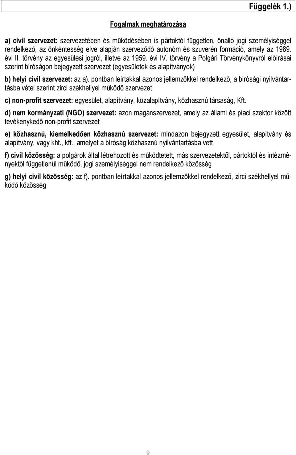 formáció, amely az 1989. évi II. törvény az egyesülési jogról, illetve az 1959. évi IV.