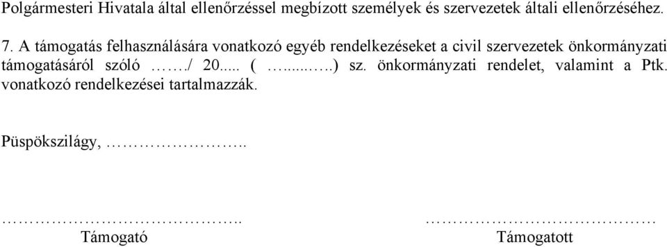 A támogatás felhasználására vonatkozó egyéb rendelkezéseket a civil szervezetek