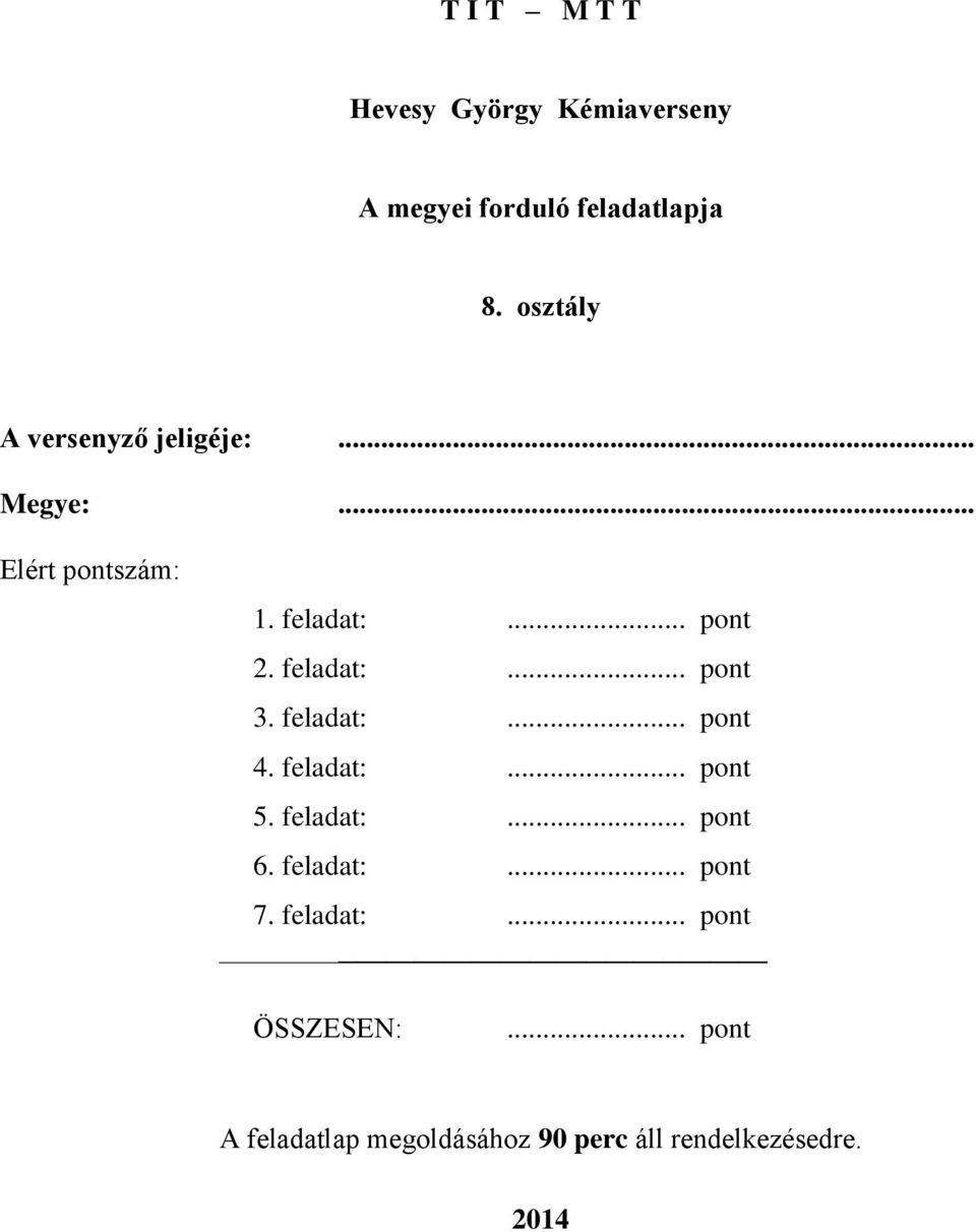 feladat:... pont 3. feladat:... pont 4. feladat:... pont 5. feladat:... pont 6.