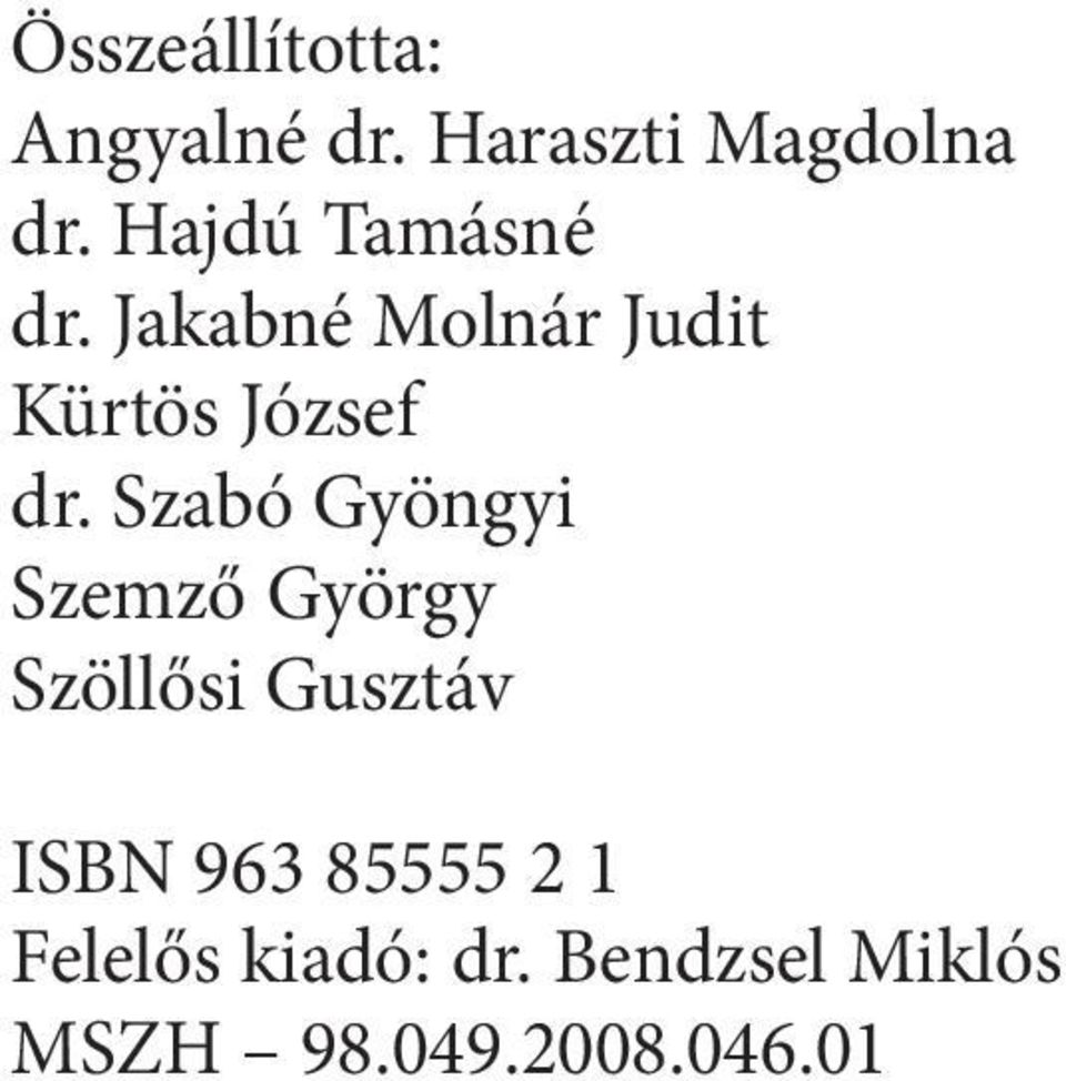 Szabó Gyöngyi Szemző György Szöllősi Gusztáv ISBN 963
