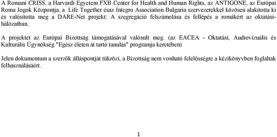 oktatásihálózatban. A projektet az Európai Bizottság támogatásával valósult meg.
