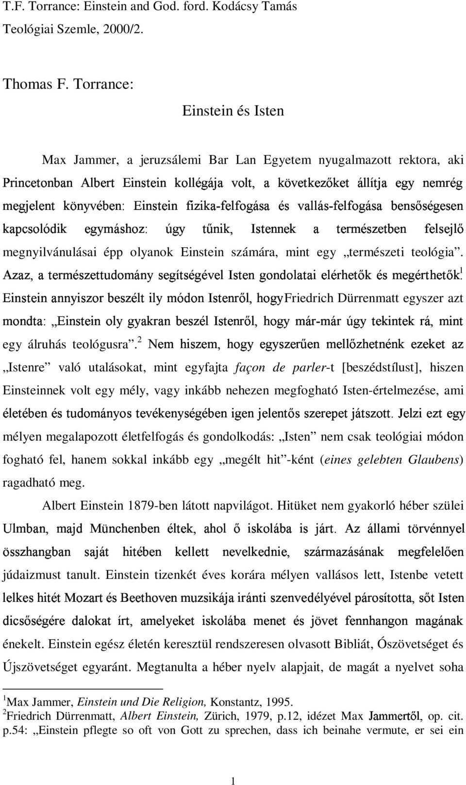 " P J Q R> " S&>8T:U'1<VT>3 @ W &18 YX D" - Z[ 1 T " :;$<3G Y> E Y) ([ 4 megnyilvánulásai épp olyanok Einstein számára, mint egy természeti teológia. \3G3G-] :;$1 3G YY^R?>:_'!