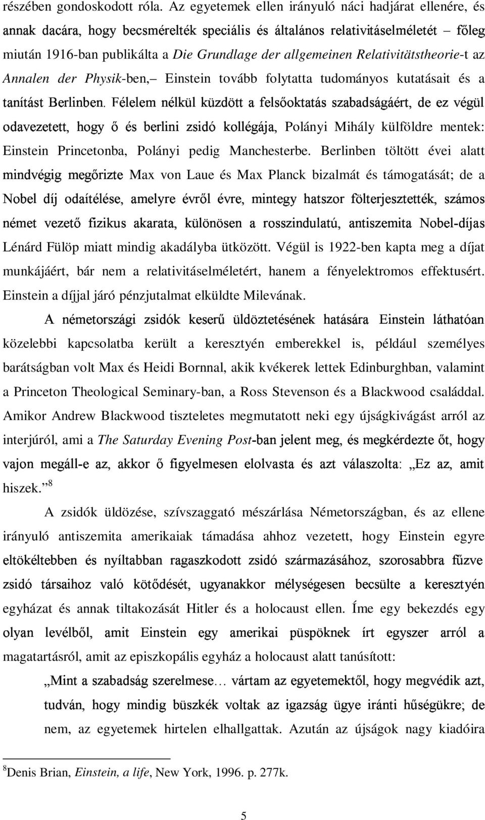 Relativitätstheorie-t az Annalen der Physik-ben, Einstein tovább folytatta tudományos kutatásait és a 6,' C \ S D 1 e $% %!