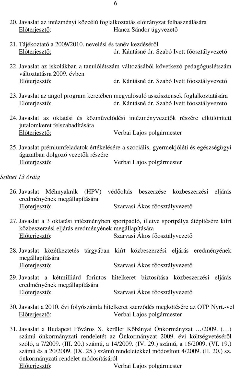 Javaslat az angol program keretében megvalósuló asszisztensek foglalkoztatására dr. Kántásné dr. Szabó Ivett főosztályvezető 24.