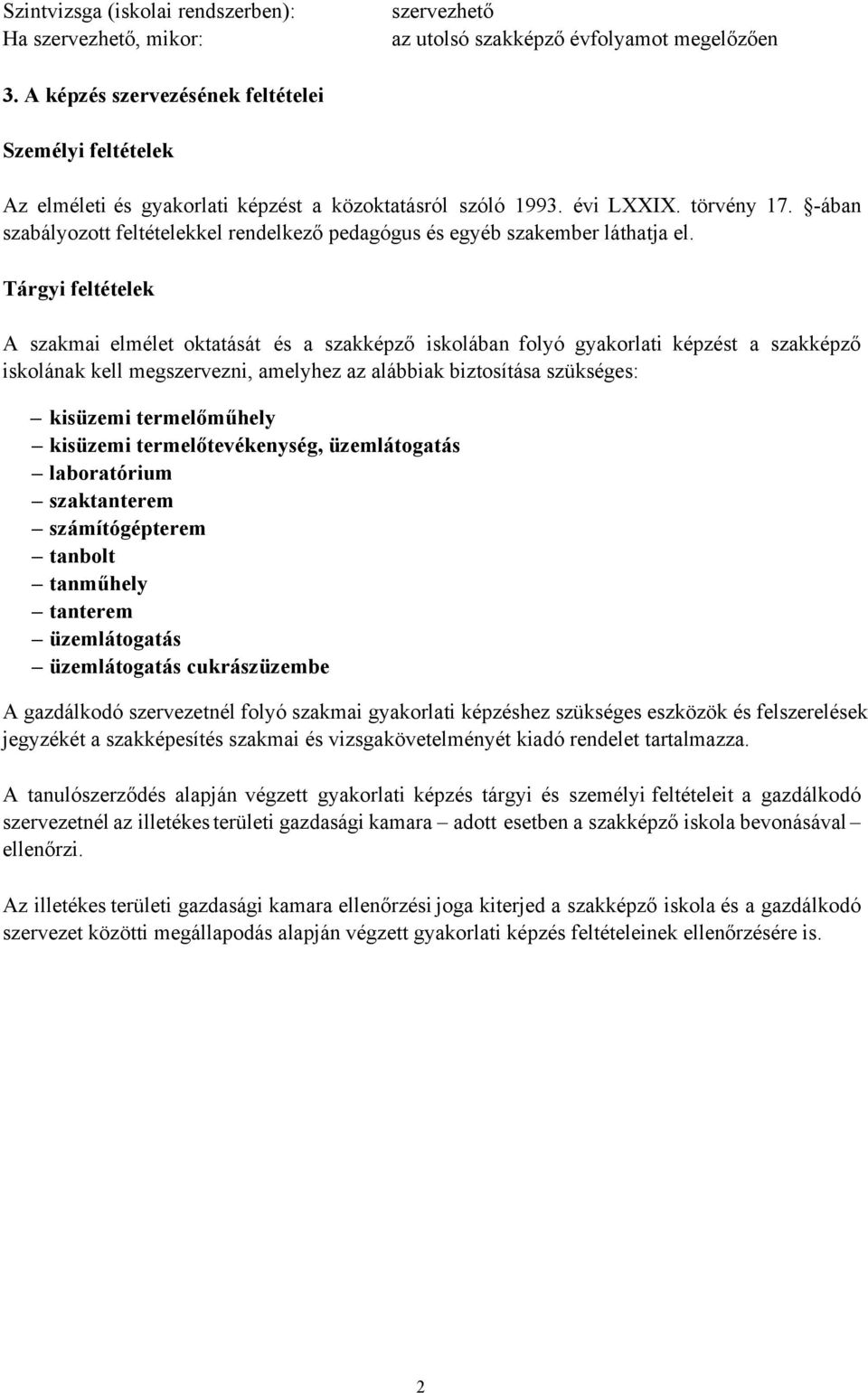 -ában szabályozott feltételekkel rendelkező pedagógus és egyéb szakember láthatja el.