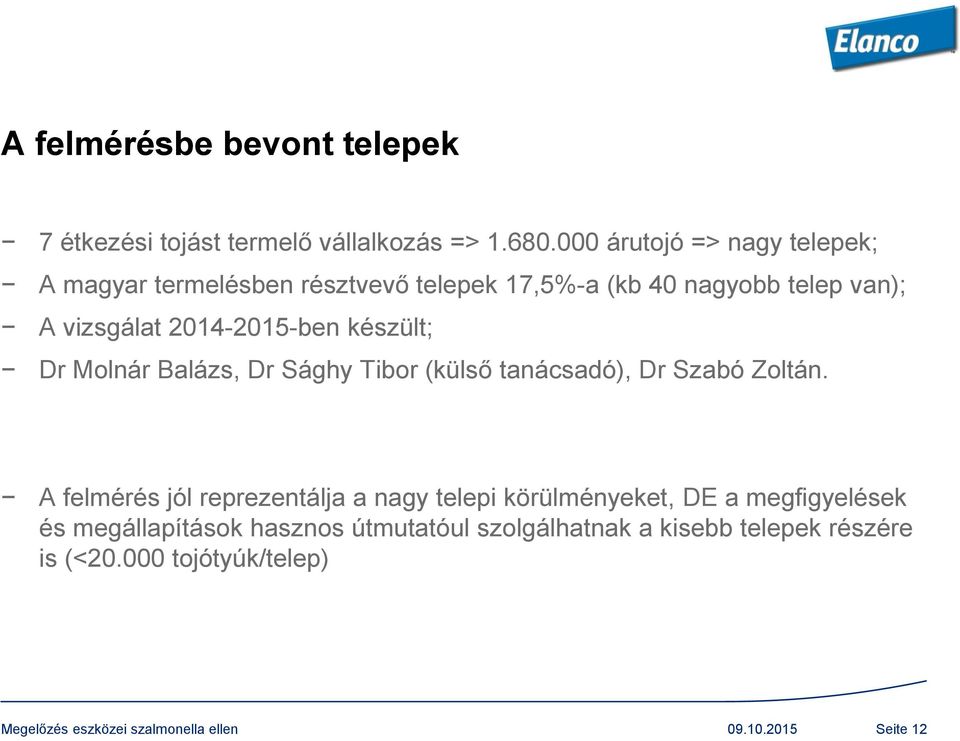 2014-2015-ben készült; Dr Molnár Balázs, Dr Sághy Tibor (külső tanácsadó), Dr Szabó Zoltán.